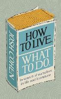 Enlarge image Cover: How to Live. What To Do. - Ebury Press