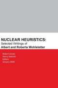 Cover: Nuclear Heuristics Selected Writings of Albert and Roberta Wohlstetter - www.Militarybookshop.Co.UK