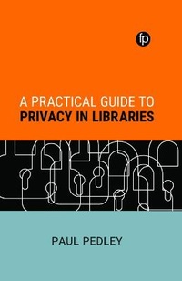 Abbildung von: A Practical Guide to Privacy in Libraries - Facet Publishing