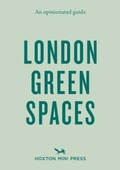 Cover: An Opinionated Guide to London Green Spaces - Hoxton Mini Press