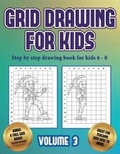 Cover: Step by step drawing book for kids 6- 8 (Grid drawing for kids - Volume 3) - Best Activity Books for Kids