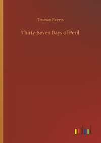 Enlarge image Cover: Thirty-Seven Days of Peril - Outlook Verlag