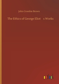 Enlarge image Cover: The Ethics of George Eliot's Works - Outlook Verlag