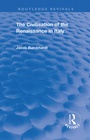 Cover: The Civilisation of the Period of the Renaissance in Italy - Routledge
