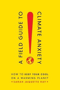 Enlarge image Cover: A Field Guide to Climate Anxiety - Naval Institute Press