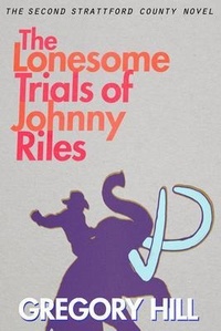 Enlarge image Cover: The Lonesome Trials of Johnny Riles - Daisy Dog Press