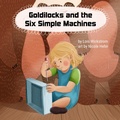 Cover: Goldilocks and the Six Simple Machines (science folktales, #3) - Gripper Products