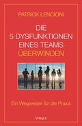 Cover: Die 5 Dysfunktionen eines Teams &uuml;berwinden - Wiley-VCH
