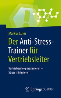 Abbildung von: Der Anti-Stress-Trainer für Vertriebsleiter - Springer Gabler