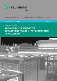 Abbildung von: Antimonidische Übergitter Infrarot-Photodioden mit reduziertem Dunkelstrom - Fraunhofer Verlag