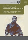 Cover: The Life and Works of mKhan-po gZhan-dga' (1871-1927) - Projekt