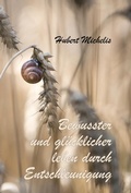 Cover: Bewusster und gl&uuml;cklicher leben durch Entschleunigung - Spica Verlag GmbH