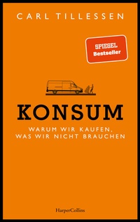Abbildung von: Konsum. Warum wir kaufen, was wir nicht brauchen - HarperCollins