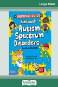 Cover: The Survival Guide for Kids with Autism Spectrum Disorders (And Their Parents) (16pt Large Print Edition) - READHOWYOUWANT