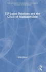 Cover: EU-Japan Relations and the Crisis of Multilateralism - Routledge