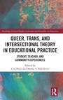 Cover: Queer, Trans, and Intersectional Theory in Educational Practice - Routledge