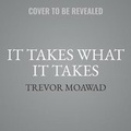Cover: It Takes What It Takes - HarperCollins