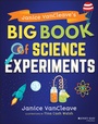 Cover: Janice VanCleave's Big Book of Science Experiments - Wiley