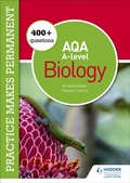 Cover: Practice makes permanent: 400+ questions for AQA A-level Biology - Hodder Education