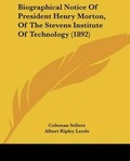 Cover: Biographical Notice Of President Henry Morton, Of The Stevens Institute Of Technology (1892) - Kessinger Publishing