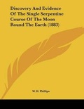 Cover: Discovery And Evidence Of The Single Serpentine Course Of The Moon Round The Earth (1883) - Kessinger Publishing