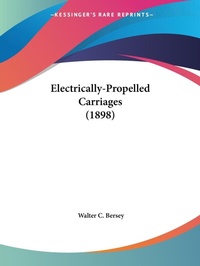 Abbildung von: Electrically-Propelled Carriages (1898) - Kessinger Publishing