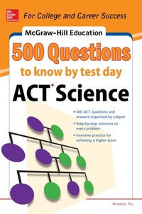 Enlarge image Cover: 500 ACT Science Questions to Know by Test Day - McGraw-Hill Education
