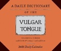 Cover: Daily Dictionary of the Vulgar Tongue 2021 Daily Calendar - Chronicle Books