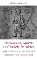 Cover: Charlatans, Spirits and Rebels in Africa - C Hurst & Co Publishers Ltd