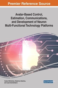 Enlarge image Cover: Avatar-Based Control, Estimation, Communications, and Development of Neuron Multi-Functional Technology Platforms - Business Science Reference