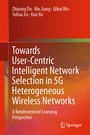 Cover: Towards User-Centric Intelligent Network Selection in 5G Heterogeneous Wireless Networks - Springer