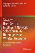 Cover: Towards User-Centric Intelligent Network Selection in 5G Heterogeneous Wireless Networks - Springer