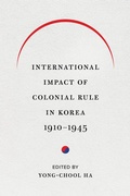 Cover: International Impact of Colonial Rule in Korea, 1910-1945 - University of Washington Press