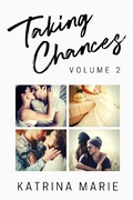 Cover: Taking Chances Series: Books 5-8: Volume 2 - Katrina Marie