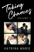 Cover: Taking Chances Series: Books 1-4: Volume 1 - Katrina Marie