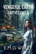 Cover: Vengeful Earth (Book Two in the Earth's End Series, #2) - E.M.G Wixley