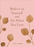 Cover: Believe in Yourself and Do What You Love - Andrews McMeel Publishing, LLC