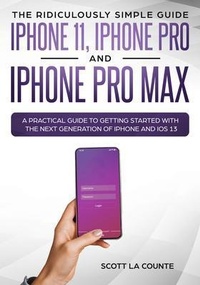 Abbildung von: The Ridiculously Simple Guide to iPhone 11, iPhone Pro and iPhone Pro Max - SL Editions