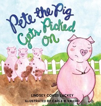 Enlarge image Cover: Pete the Pig Gets Picked On - Lindsey Coker Luckey