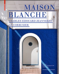 Abbildung von: Maison Blanche - Charles-Edouard Jeanneret. Le Corbusier - Birkhäuser Verlag GmbH