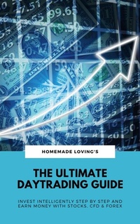 Abbildung von: The Ultimate Daytrading Guide: Invest Intelligently Step by Step And Earn Money With Stocks, CFD & Forex - epubli