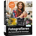 Cover: Fotografieren - Die gro&szlig;e Fotoschule f&uuml;r Einsteiger - BILDNER Verlag