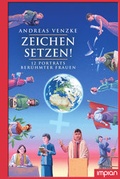 Cover: Zeichen setzen! 12 Portr&auml;ts ber&uuml;hmter Frauen - Impian