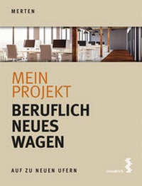 Abbildung von: Mein Projekt: Beruflich Neues wagen - Facultas / Maudrich