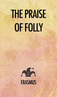 Enlarge image Cover: The Praise of Folly - FV Editions