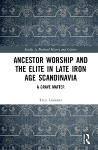 Abbildung von: Ancestor Worship and the Elite in Late Iron Age Scandinavia - Routledge