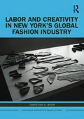Cover: Labor and Creativity in New York's Global Fashion Industry - Routledge