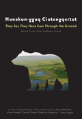 Cover: Nunakun-gguq Ciutengqertut/They Say They Have Ea - Animal Essays from Southwest Alaska Alaska - University of Alaska Press