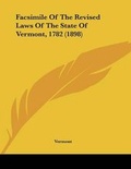 Bild: Facsimile Of The Revised Laws Of The State Of Vermont, 1782 (1898) - Kessinger Publishing