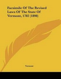 Abbildung von: Facsimile Of The Revised Laws Of The State Of Vermont, 1782 (1898) - Kessinger Publishing